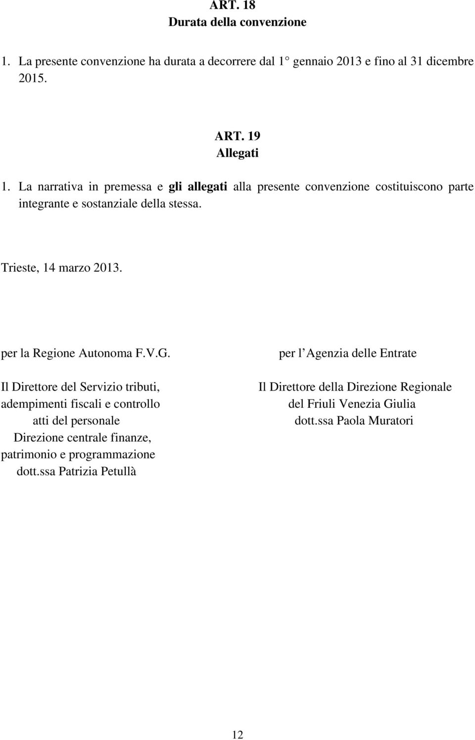 per la Regione Autonoma F.V.G.