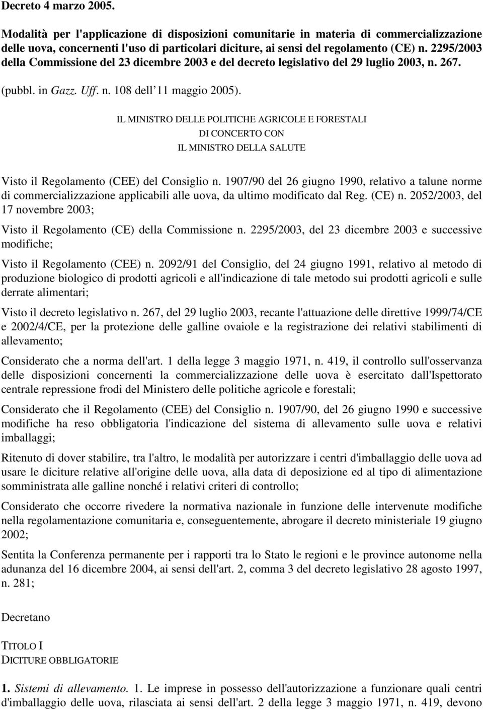 IL MINISTRO DELLE POLITICHE AGRICOLE E FORESTALI DI CONCERTO CON IL MINISTRO DELLA SALUTE Visto il Regolamento (CEE) del Consiglio n.