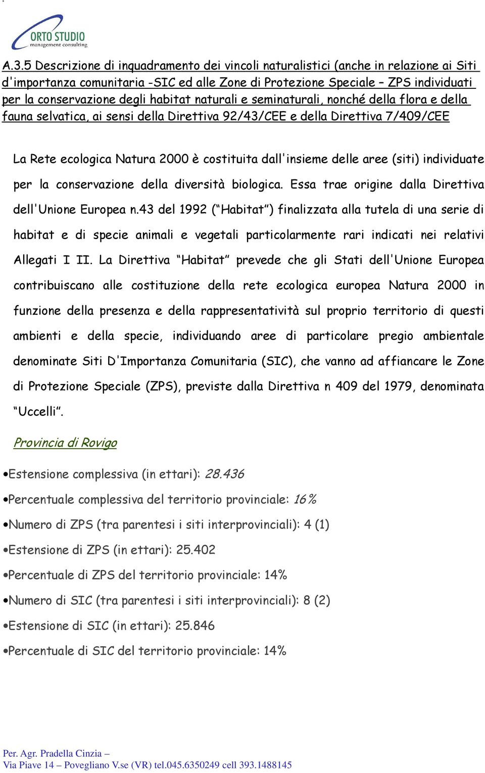 delle aree (siti) individuate per la conservazione della diversità biologica. Essa trae origine dalla Direttiva dell'unione Europea n.