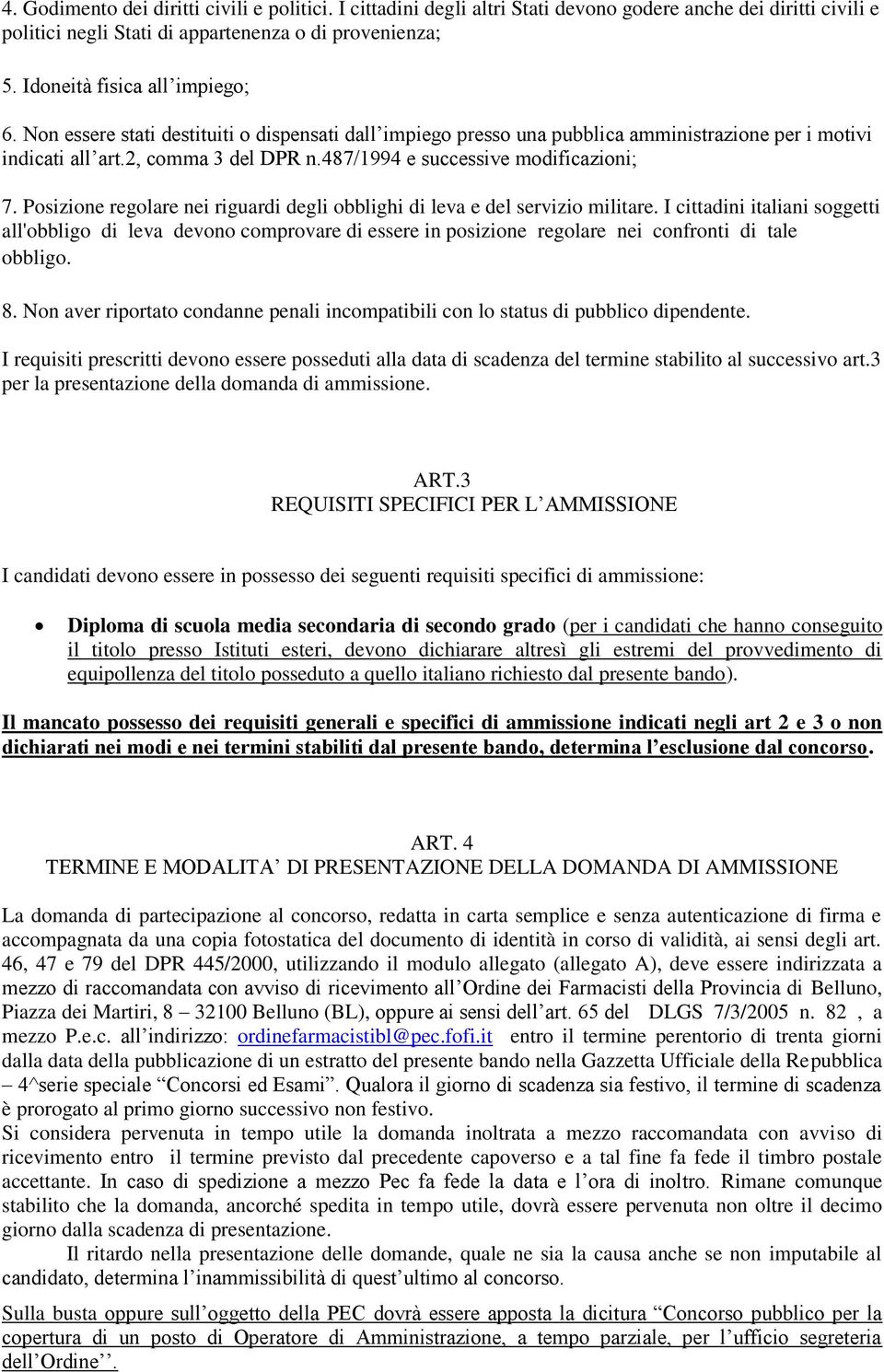 487/1994 e successive modificazioni; 7. Posizione regolare nei riguardi degli obblighi di leva e del servizio militare.