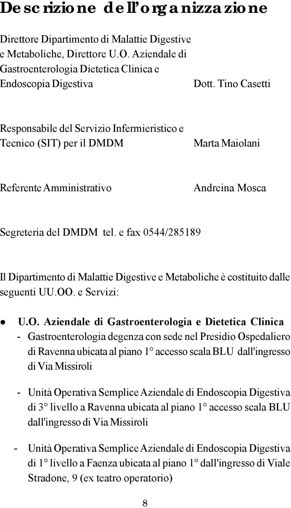 e fax 0544/285189 Il Dipartimento di Malattie Digestive e Metaboliche è costituito dalle seguenti UU.OO