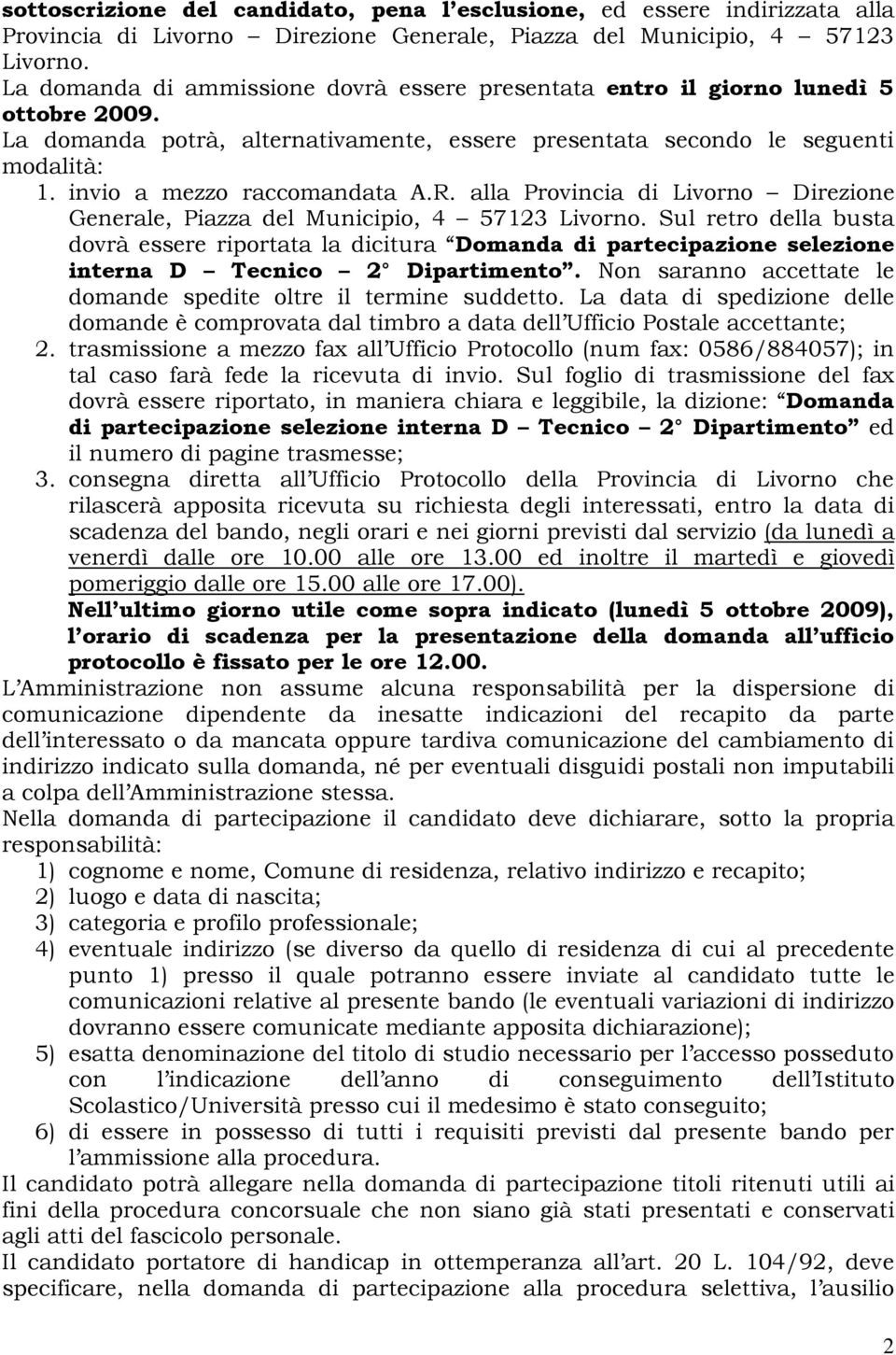 invio a mezzo raccomandata A.R. alla Provincia di Livorno Direzione Generale, Piazza del Municipio, 4 57123 Livorno.