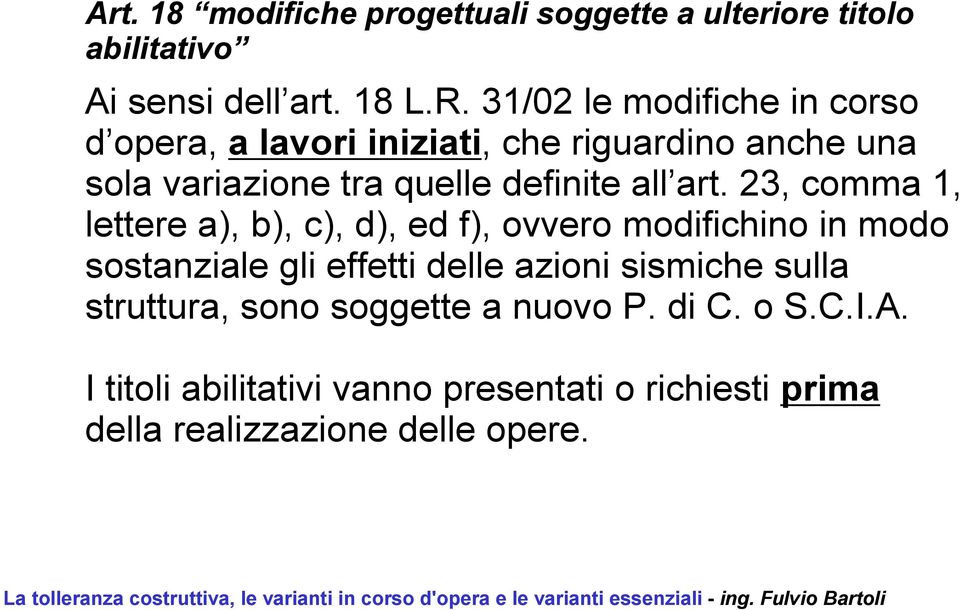 art. 23, comma 1, lettere a), b), c), d), ed f), ovvero modifichino in modo sostanziale gli effetti delle azioni sismiche