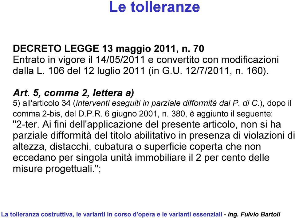 6 giugno 2001, n. 380, è aggiunto il seguente: "2-ter.