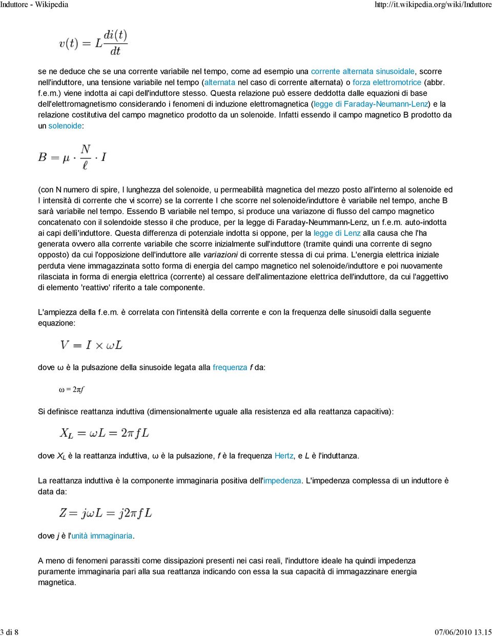 alternata) o forza elettromotrice (abbr. f.e.m.) viene indotta ai capi dell'induttore stesso.