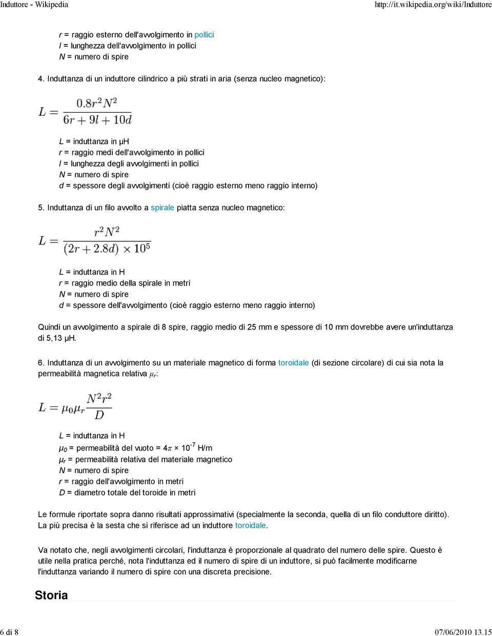 spessore degli avvolgimenti (cioè raggio esterno meno raggio interno) 5.