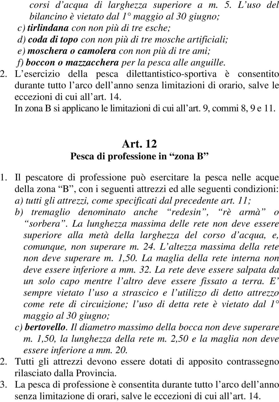 f) boccon o mazzacchera per la pesca alle anguille. 2.