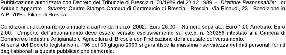 70% - Filiale di Brescia - Condizioni di abbonamento annuale a partire da marzo 2002: Euro 28,00 - Numero separato: Euro 1,00 Arretrato: Euro 2,00.