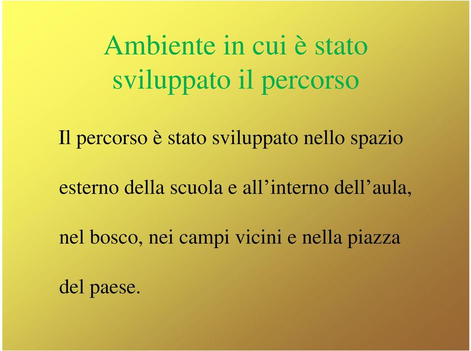 esterno della scuola e all interno dell aula,