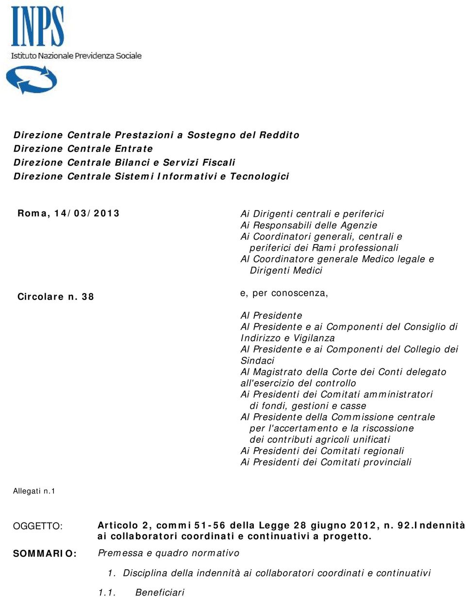 38 Ai Dirigenti centrali e periferici Ai Responsabili delle Agenzie Ai Coordinatori generali, centrali e periferici dei Rami professionali Al Coordinatore generale Medico legale e Dirigenti Medici e,