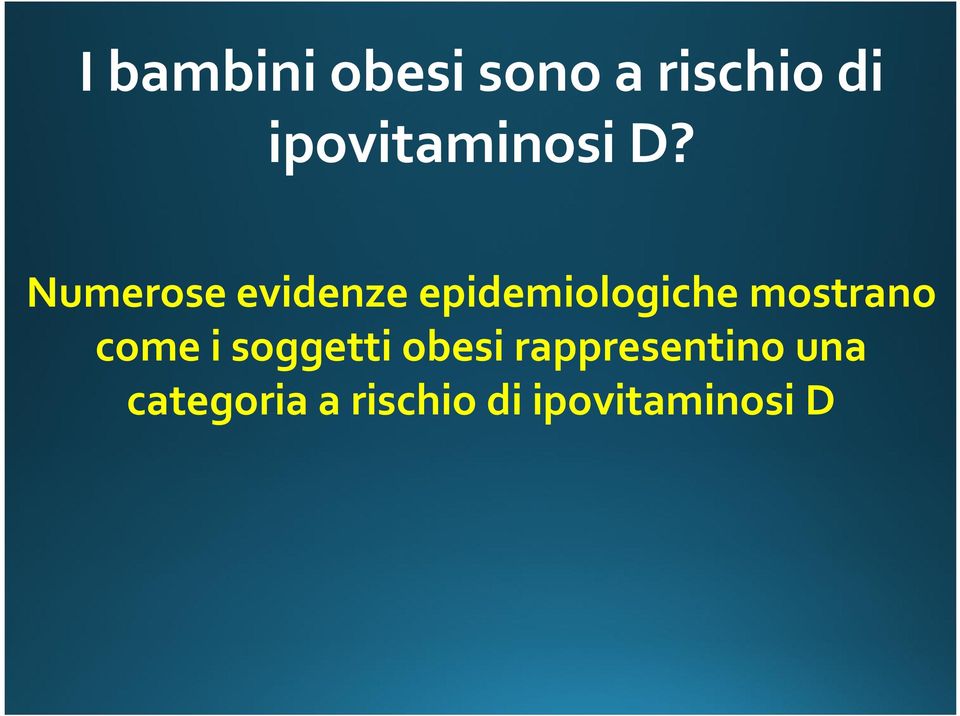 Numerose evidenze epidemiologiche mostrano