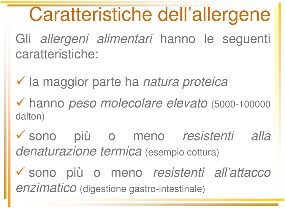 (5000-100000 dalton) sono più o meno resistenti alla denaturazione termica