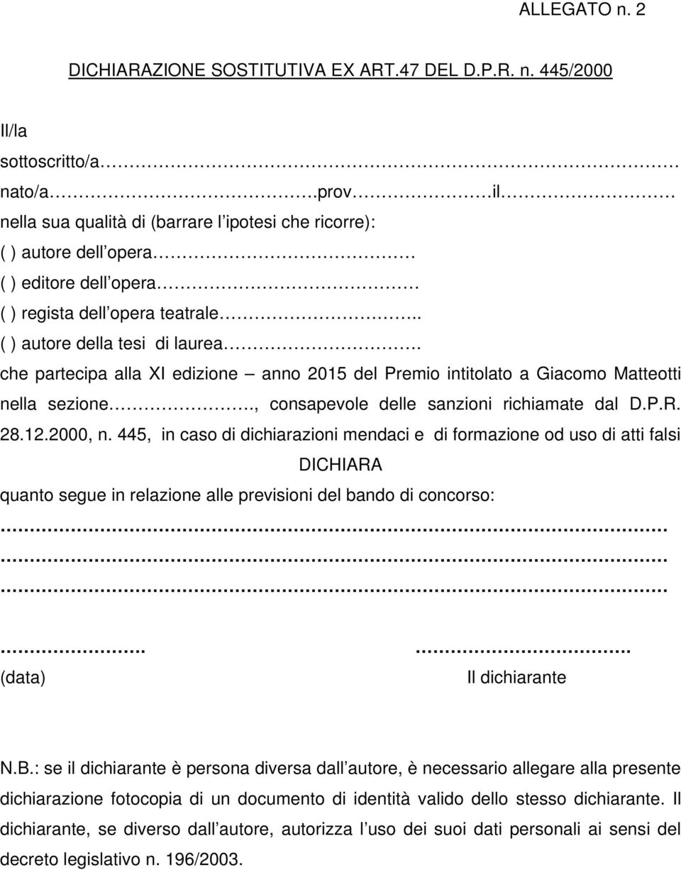 che partecipa alla XI edizione anno 2015 del Premio intitolato a Giacomo Matteotti nella sezione., consapevole delle sanzioni richiamate dal D.P.R. 28.12.2000, n.