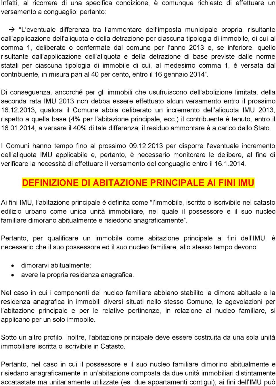 risultante dall applicazione dell aliquota e della detrazione di base previste dalle norme statali per ciascuna tipologia di immobile di cui, al medesimo comma 1, è versata dal contribuente, in