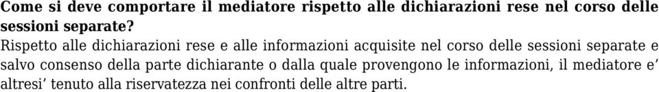 Rispetto alle dichiarazioni rese e alle informazioni acquisite nel corso delle sessioni