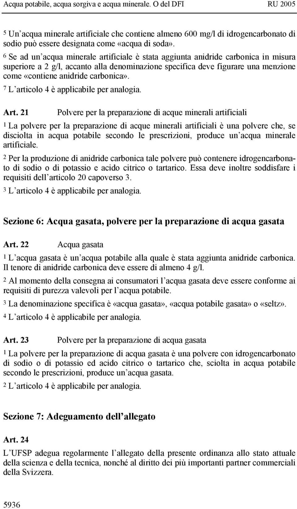 carbonica». 7 L articolo 4 è applicabile per analogia. Art.