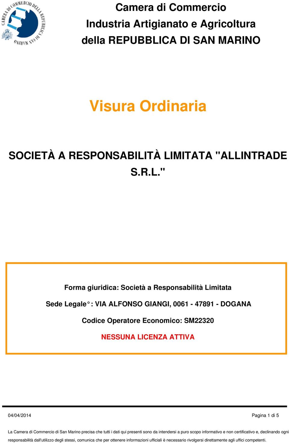 TÀ LIMITATA "ALLINTRADE S.R.L." Forma giuridica: Società a Responsabilità