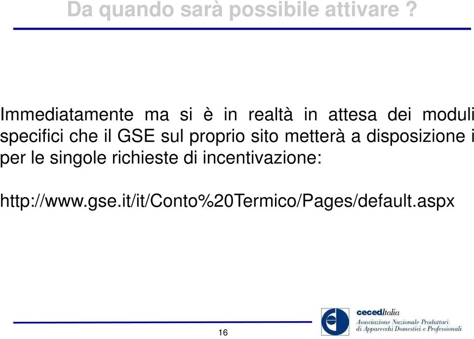 che il GSE sul proprio sito metterà a disposizione i per le