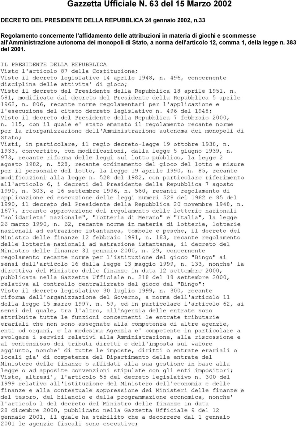 383 del 2001. IL PRESIDENTE DELLA REPUBBLICA Visto l'articolo 87 della Costituzione; Visto il decreto legislativo 14 aprile 1948, n.