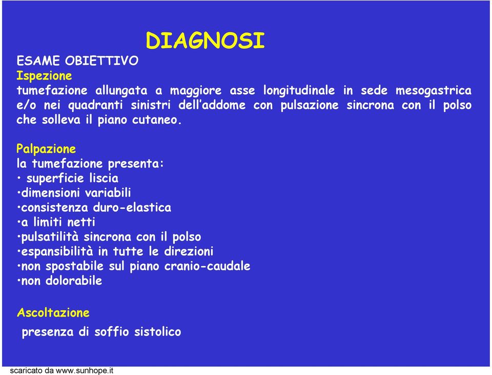 Palpazione la tumefazione presenta: superficie liscia dimensioni variabili consistenza duro-elastica a limiti netti