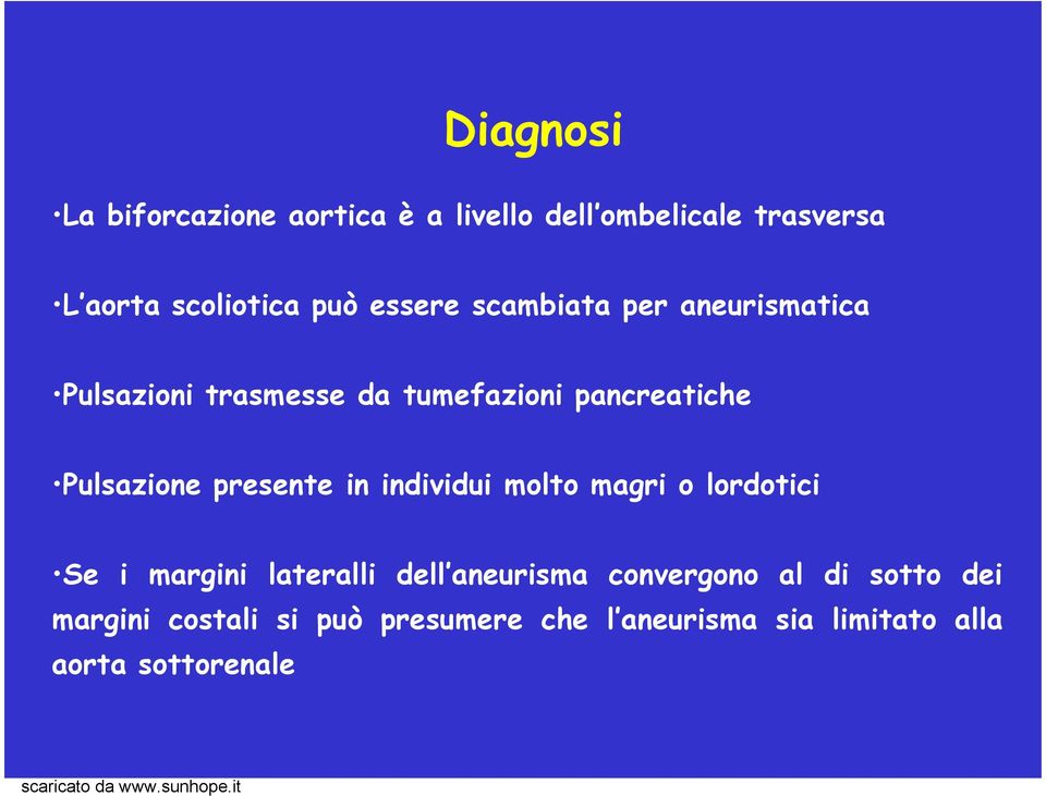 presente in individui molto magri o lordotici Se i margini lateralli dell aneurisma convergono