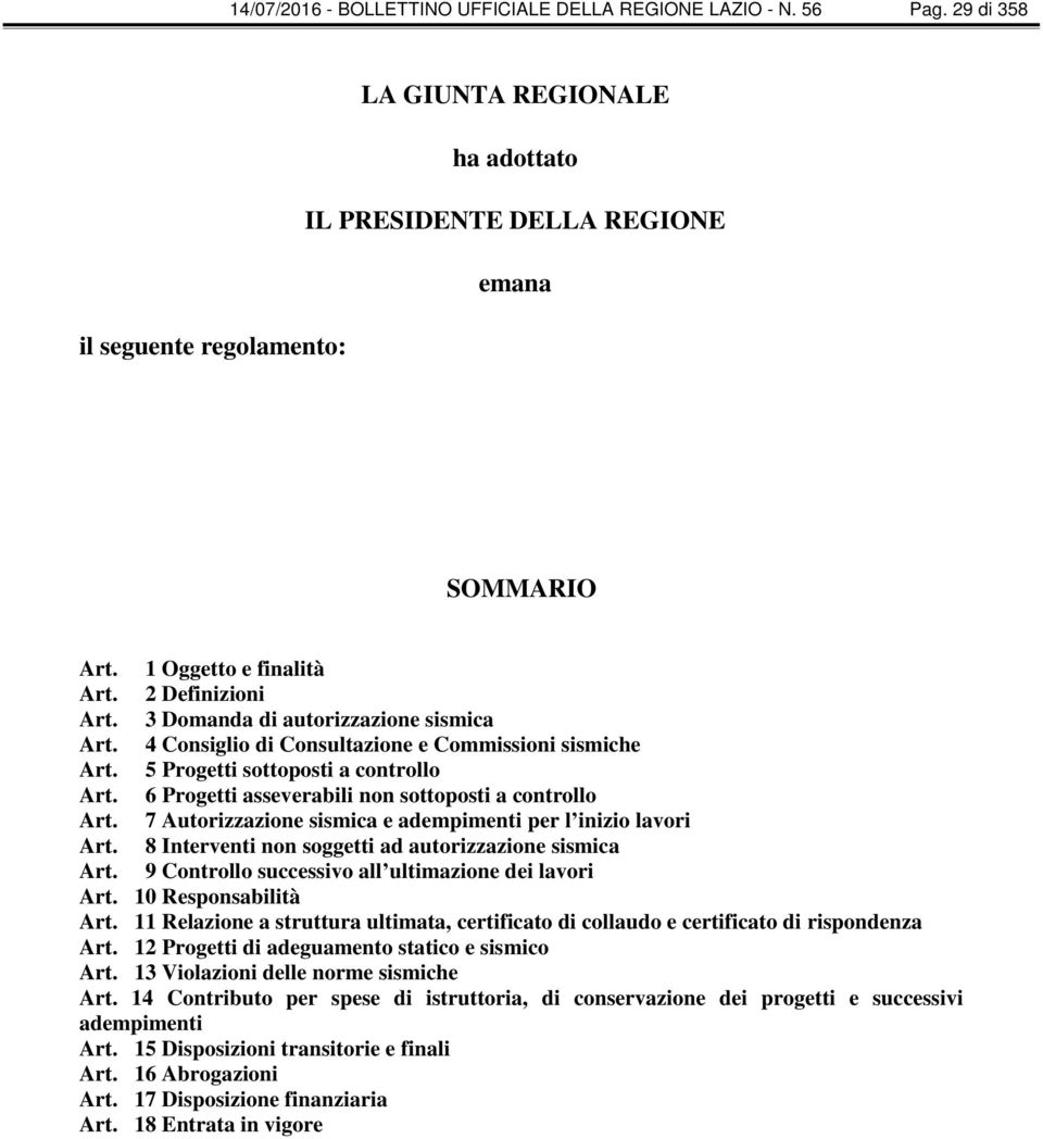 6 Progetti asseverabili non sottoposti a controllo Art. 7 Autorizzazione sismica e adempimenti per l inizio lavori Art. 8 Interventi non soggetti ad autorizzazione sismica Art.