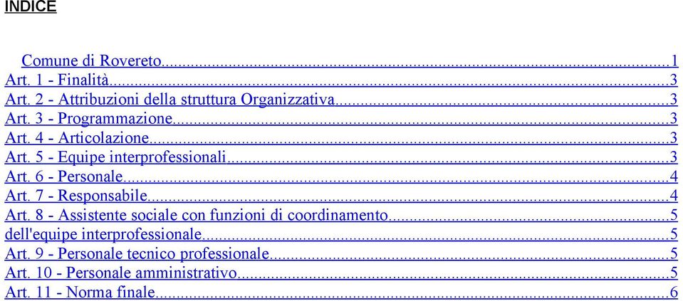 7 - Responsabile... 4 Art. 8 - Assistente sociale con funzioni di coordinamento... 5 dell'equipe interprofessionale.