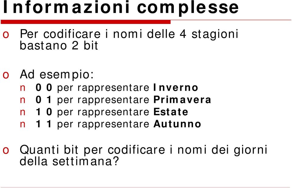 rappresentare Primavera 1 0 per rappresentare Estate 1 1 per