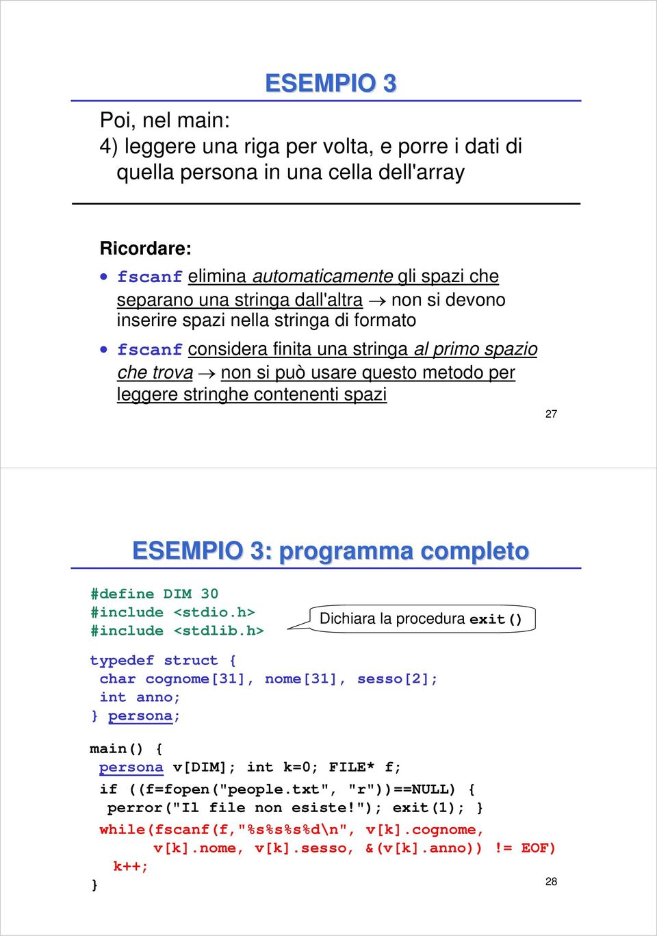 ESEMPIO 3: programma completo #define DIM 30 #include <stdio.h> #include <stdlib.