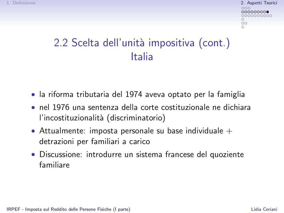 della corte costituzionale ne dichiara l incostituzionalità (discriminatorio) Attualmente: