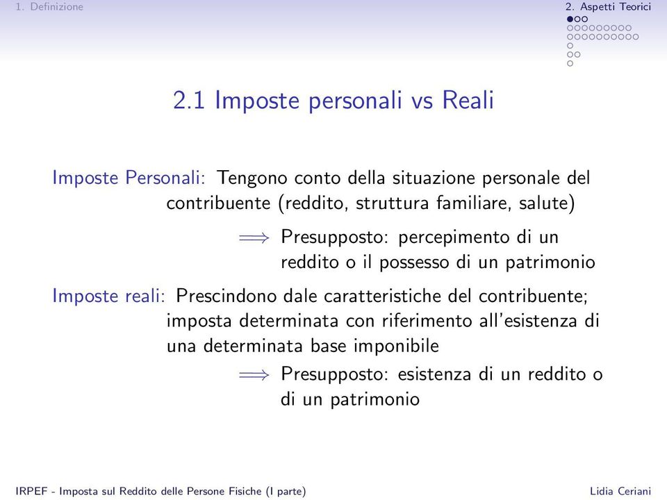 possesso di un patrimonio Imposte reali: Prescindono dale caratteristiche del contribuente; imposta