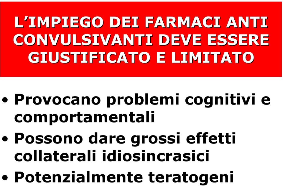 cognitivi e comportamentali Possono dare grossi