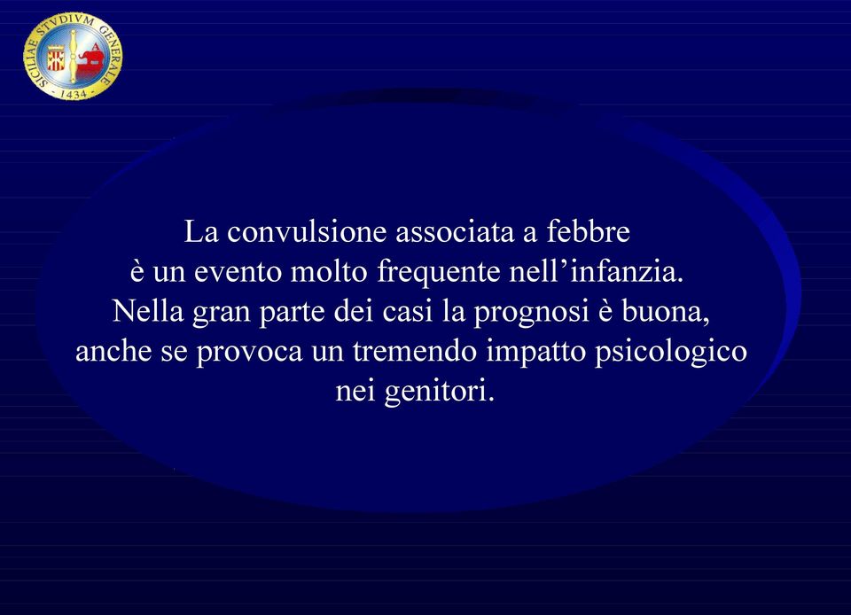 Nella gran parte dei casi la prognosi è buona,