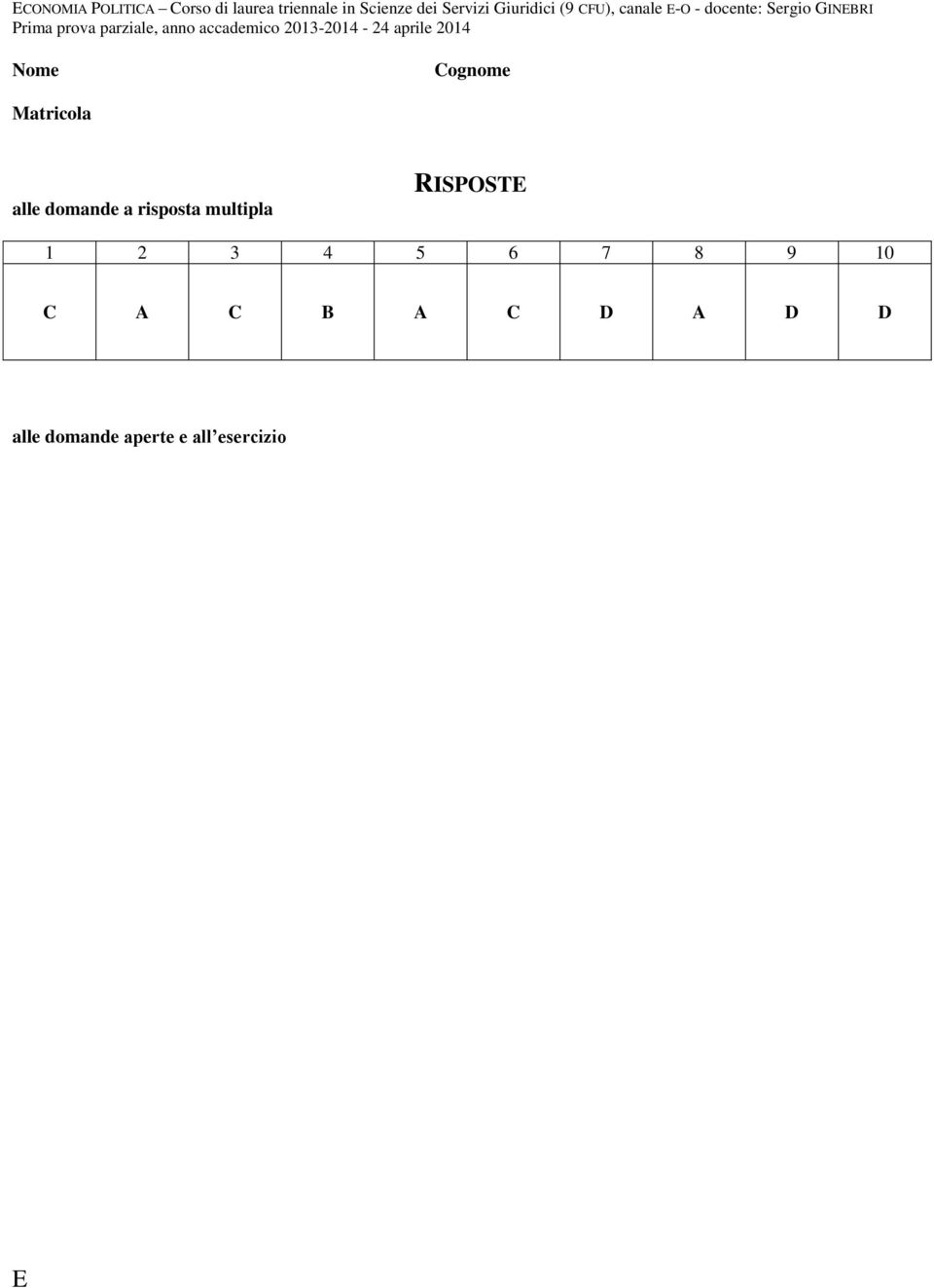 2013-2014 - 24 aprile 2014 Nome Cognome Matricola alle domande a risposta multipla