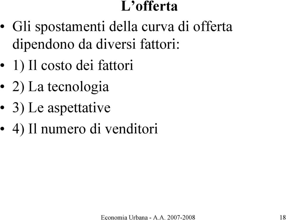 fattori 2) La tecnologia 3) Le aspettative 4) Il