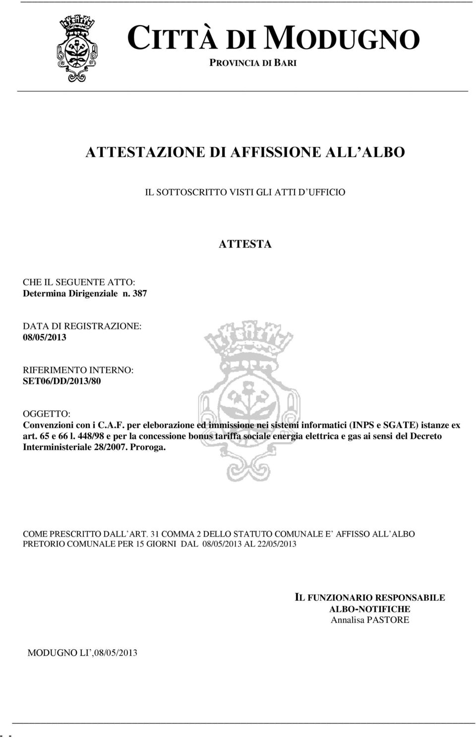 65 e 66 l. 448/98 e per la concessione bonus tariffa sociale energia elettrica e gas ai sensi del Decreto Interministeriale 28/2007. Proroga. COME PRESCRITTO DALL ART.