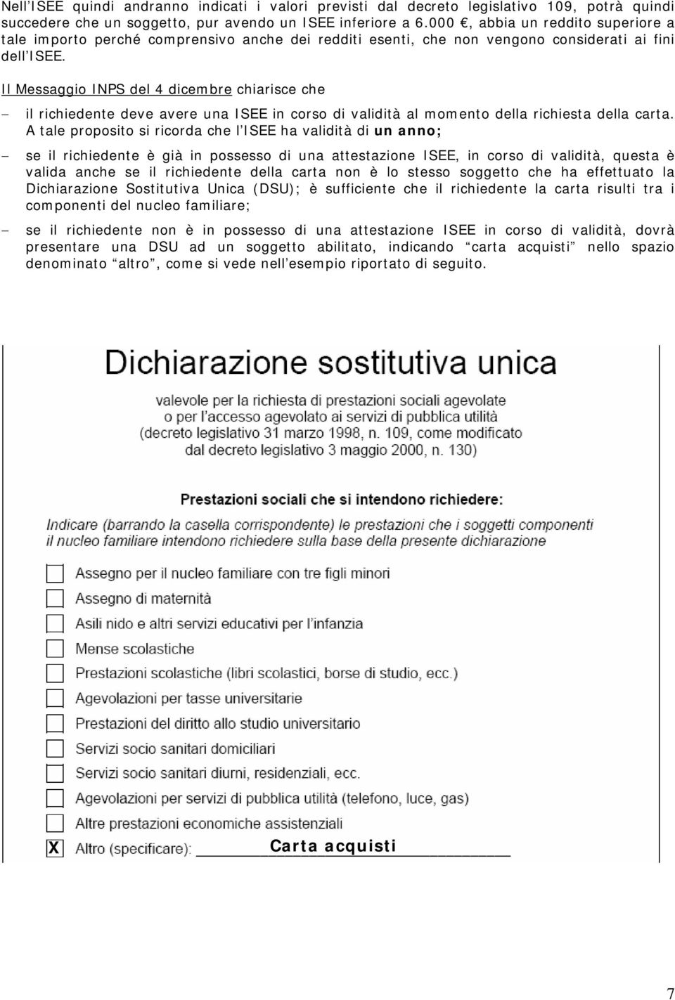 Il Messaggio INPS del 4 dicembre chiarisce che il richiedente deve avere una ISEE in corso di validità al momento della richiesta della carta.