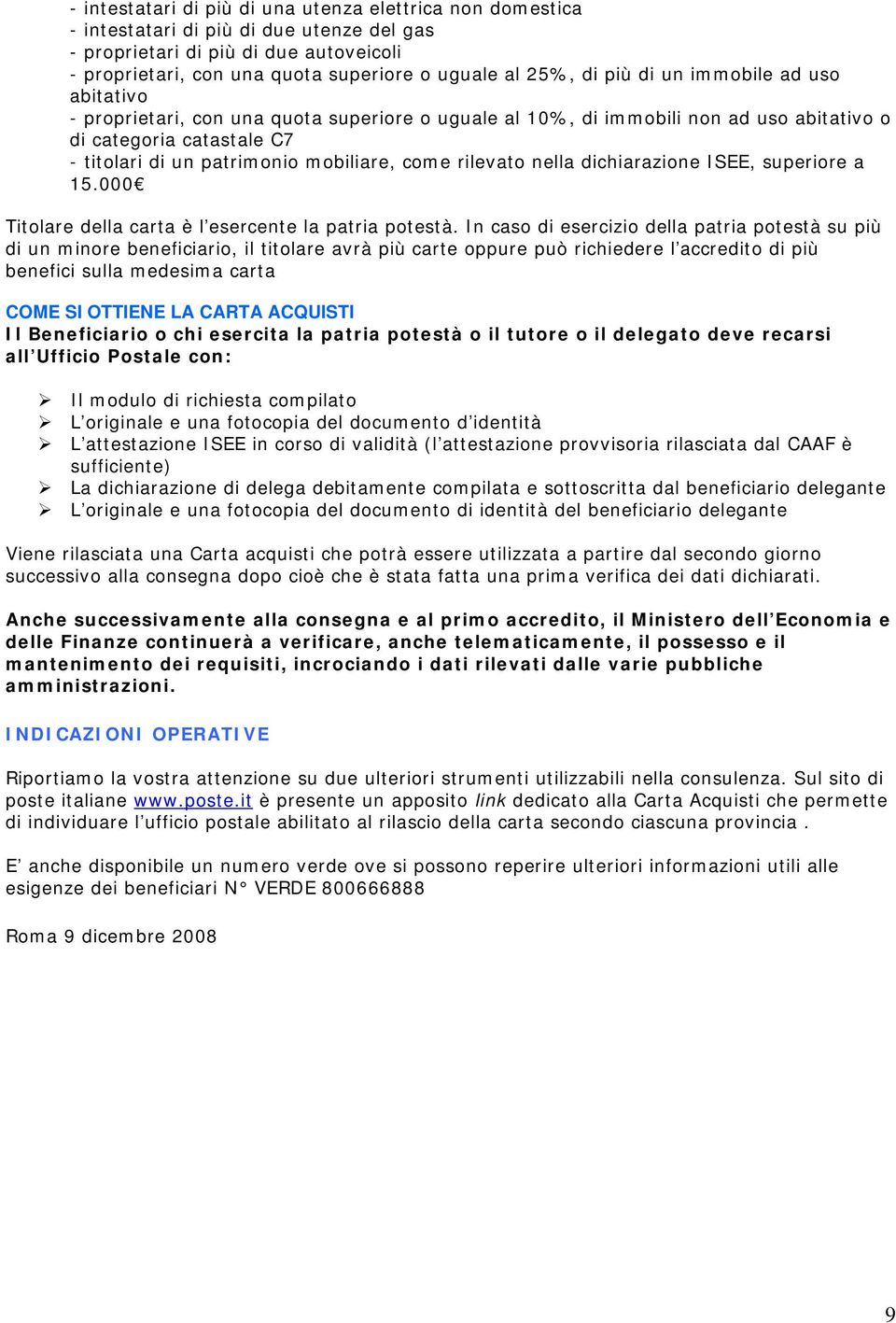 rilevato nella dichiarazione ISEE, superiore a 15.000 Titolare della carta è l esercente la patria potestà.