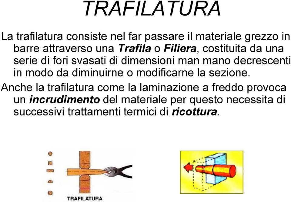 modo da diminuirne o modificarne la sezione.