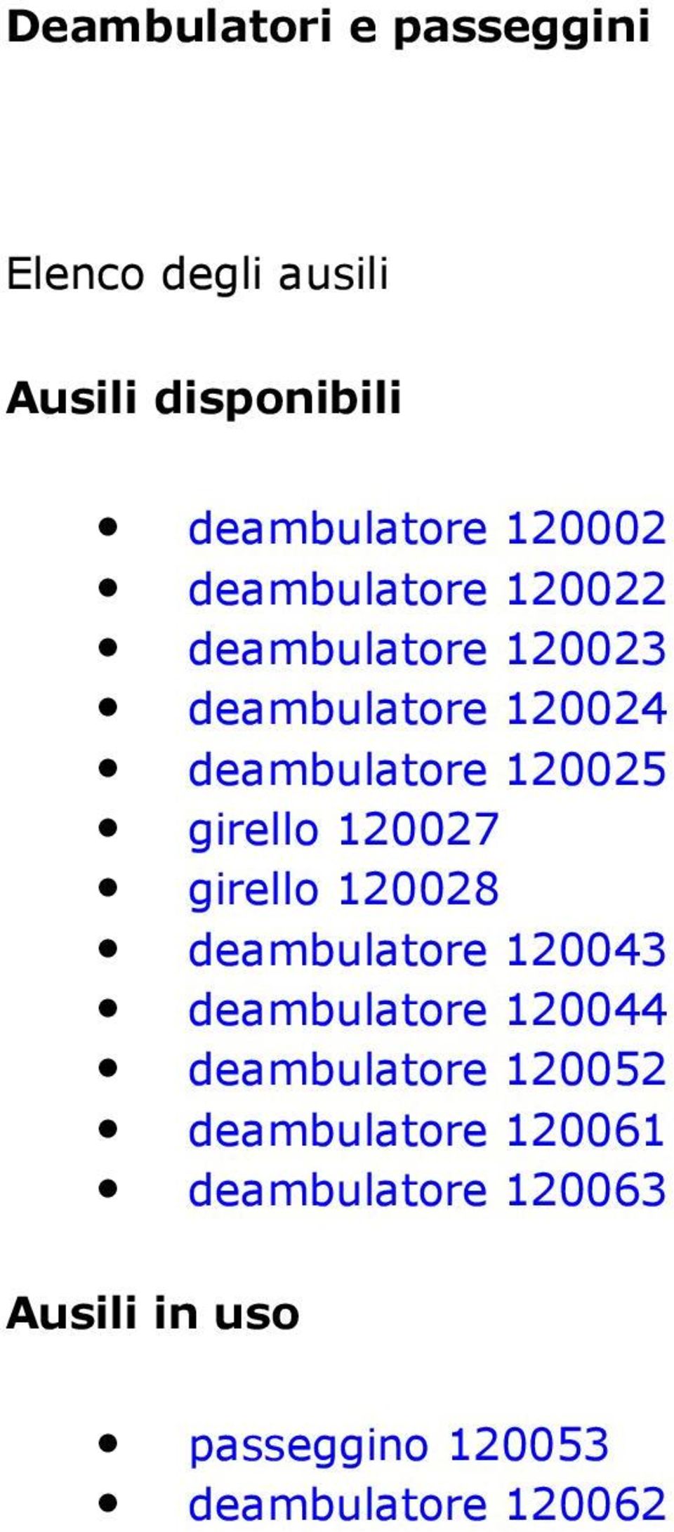 girello 120027 girello 120028 deambulatore 120043 deambulatore 120044 deambulatore