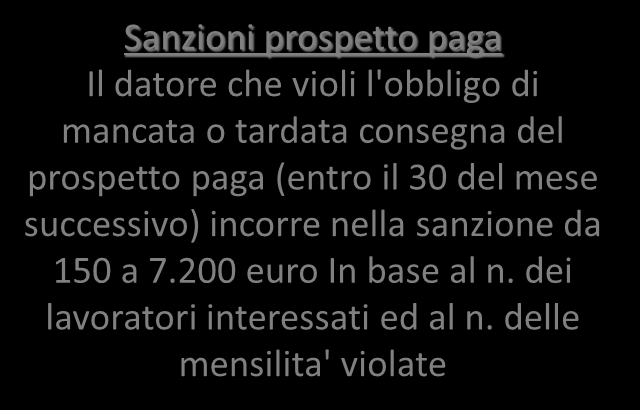 LAVORO SUBORDINATO Sanzioni In caso di omessa e infedele registrazione sul LUL dei dati previsti dalla normativa, nonche' di tardiva registrazioni delle informazioni, qualora determinino differenti