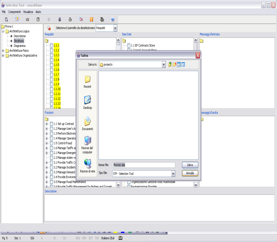 Modalità di salvataggio 1. Ogni progetto ITS, una volta creato, verrà salvato con estensione. stp e avrà la struttura di un file XML. 2.