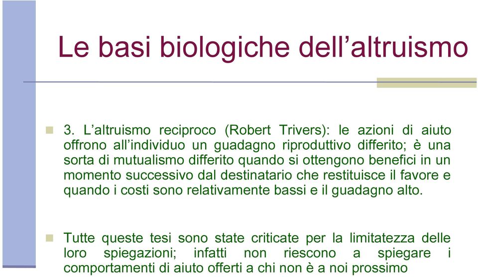 di mutualismo differito quando si ottengono benefici in un momento successivo dal destinatario che restituisce il favore e quando