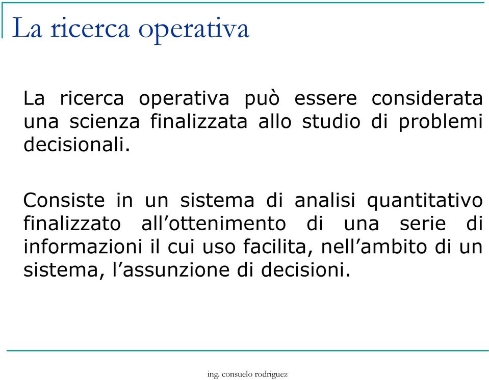 Consiste in un sistema di analisi quantitativo finalizzato all ottenimento