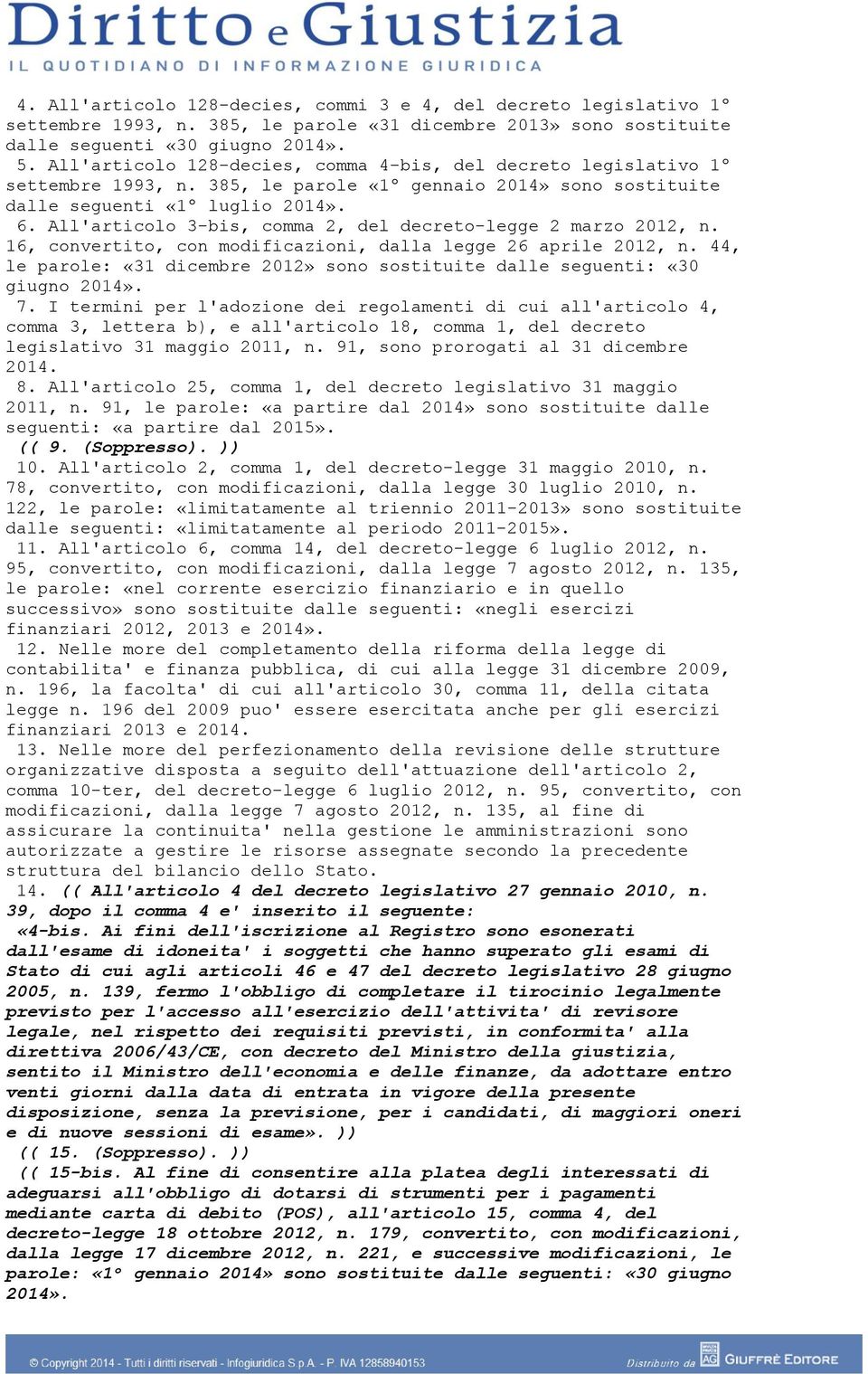 All'articolo 3-bis, comma 2, del decreto-legge 2 marzo 2012, n. 16, convertito, con modificazioni, dalla legge 26 aprile 2012, n.