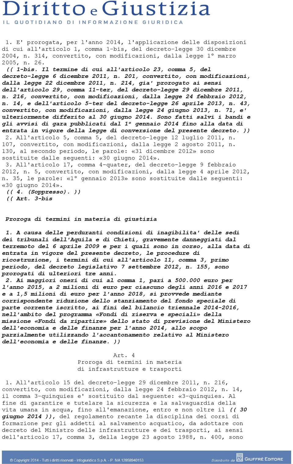 201, convertito, con modificazioni, dalla legge 22 dicembre 2011, n. 214, gia' prorogato ai sensi dell'articolo 29, comma 11-ter, del decreto-legge 29 dicembre 2011, n.