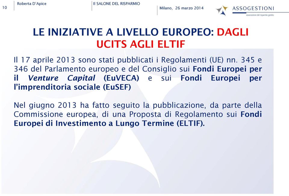 345 e 346 del Parlamento europeo e del Consiglio sui Fondi Europei per il Venture Capital (EuVECA) e sui Fondi Europei