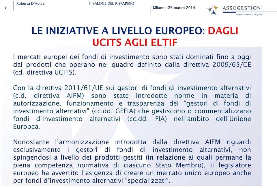 dd. GEFIA) che gestiscono o commercializzano fondi d investimento alternativi (cc.dd. FIA) nell ambito dell Unione Europea.
