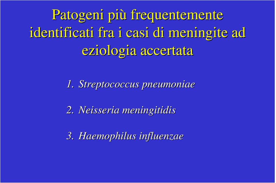 accertata 1. Streptococcus pneumoniae 2.