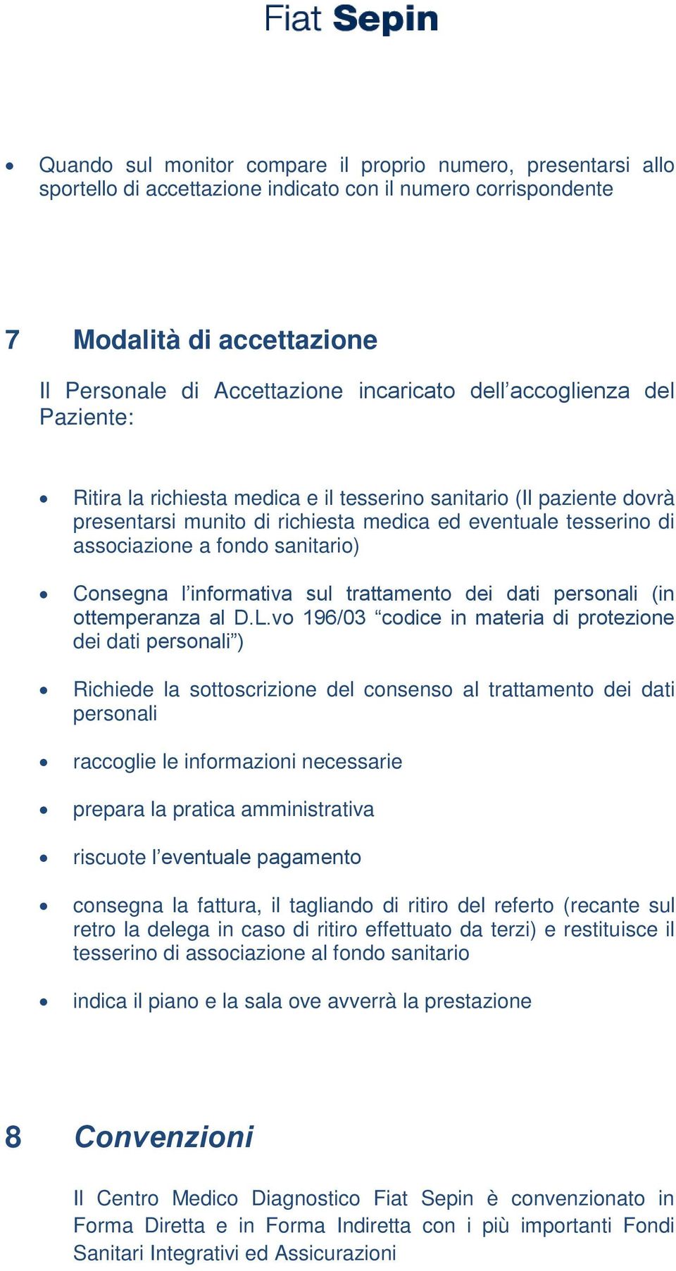 Consegna l informativa sul trattamento dei dati personali (in ottemperanza al D.L.